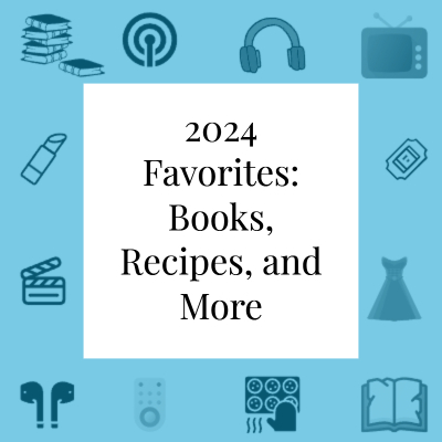 graphic reads "2024 Favorites: Books, Recipes, and More"; in the background are icons representing books, podcasts, television, movies, clothes, lipstick, recipes, and more